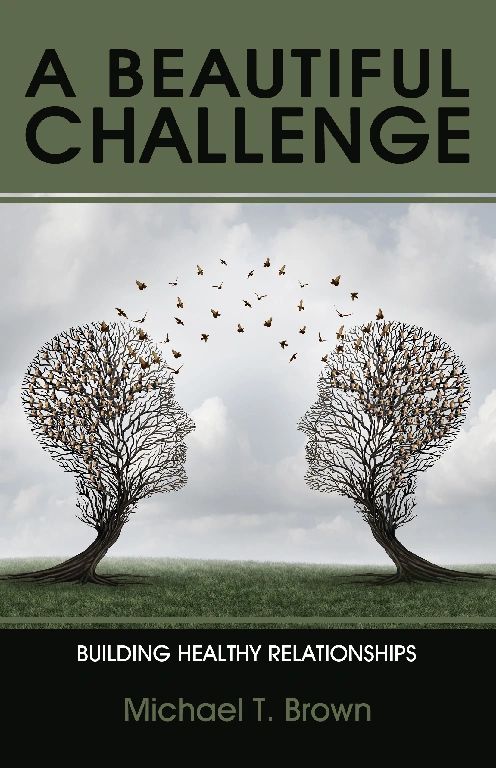 A Beautiful Challenge — Building Healthy Relationships by Michael T. Brown